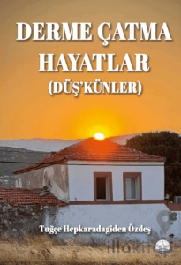 Derme Çatma Hayatlar (Düş’künler)