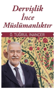 Dervişlik İnce Müslümanlıktır