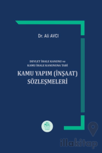 Devlet İhale Kanunu ve Kamu İhale Kanununa Tabi Kamu Yapım (İnşaat) Sözleşmeleri