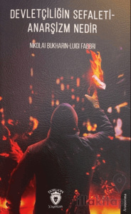 Devletçiliğin Sefaleti - Anarşizm Nedir
