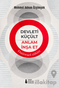 Devleti Küçült Anlam İnşa Et