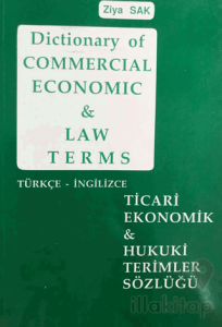 Dictionary of Commercial Economic and Law Terms - Ticari Ekonomik ve Hukuki Terimler Sözlüğü