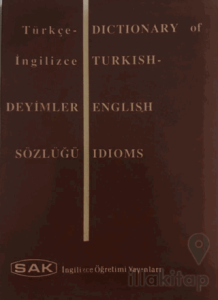 Dictionary of Turkish - English Idioms - Türkçe İngilizce Deyimler Sözlüğü