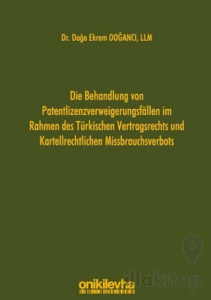 Die Behandlung Von Patentlizenzverweigerungsfallen im Rahmen des Türkischen Vertragsrechts und Karte