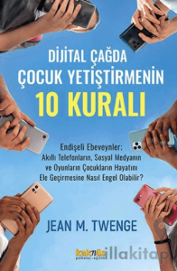 Dijital Çağda  Çocuk Yetiştirmenin 10 Kuralı