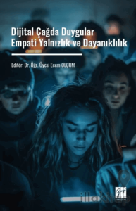 Dijital Çağda Duygular - Empati Yalnızlık ve Dayanıklılık