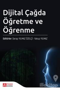 Dijital Çağda Öğretme ve Öğrenme