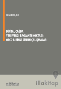 Dijital Çağda Yeni Vergi Bağlantı Noktası: OECD Birinci Sütun Çalışmaları