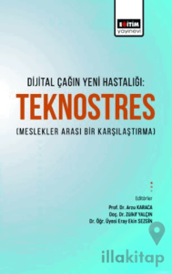Dijital Çağın Yeni Hastalığı Teknostres(Meslekler Arası Bir Karşılaştırma)