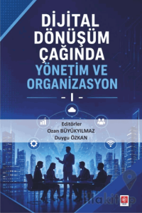 Dijital Dönüşüm Çağında Yönetim ve Organizasyon 1