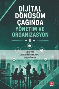 Dijital Dönüşüm Çağında Yönetim ve Organizasyon 2