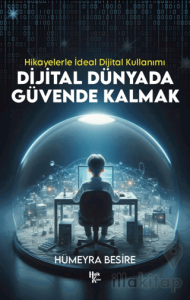 Dijital Dünyada Güvende Kalmak - Hikayelerle İdeal Dijital Kullanımı
