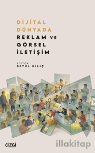 Dijital Dünyada Reklam ve Görsel İletişim