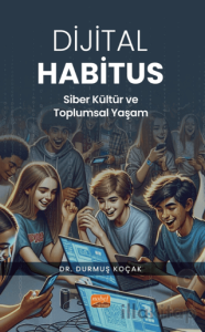 Dijital Habitus - Siber Kültür ve Toplumsal Yaşam
