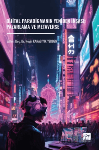 Dijital Paradigmanın Yeniden İnşası: Pazarlama ve Metaverse