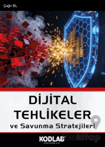 Dijital Tehlikeler ve Savunma Stratejileri