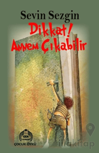 Dikkat! Annem Çıkabilir