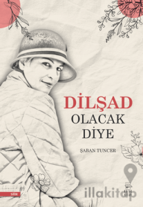 Dilşad Olacak Diye