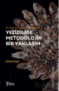 Din, Mezhep ve Tasavvuf Ekseninde Yezidiliğe Metodolojik Bir Yaklaşım