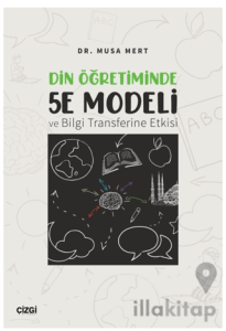 Din Öğretiminde 5E Modeli ve Bilgi Transferine Etkisi