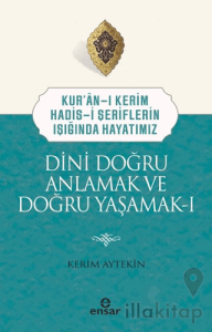 Dini Doğru Anlamak ve Doğru Yaşamak I