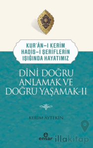 Dini Doğru Anlamak ve Doğru Yaşamak II