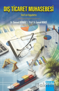 Dış Ticaret Muhasebesi: Teori ve Uygulama