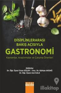 Disiplinlerarası Bakış Açısıyla Gastronomi