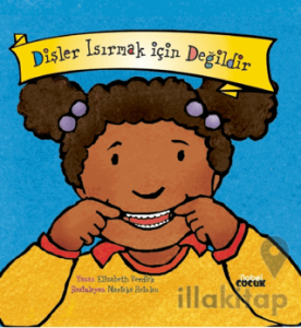 Dişler Isırmak İçin Değildir