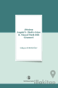 Divanu Lugati't-Türk'e Göre 11. Yüzyıl Türk Dili Grameri