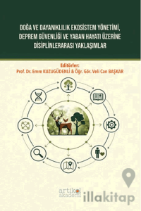 Doğa ve Dayanıklılık Ekosistem Yönetimi, Deprem Güvenliği ve Yaban Hayatı Üzerine Disiplinlerarası Yaklaşımlar