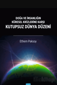 Doğa ve İnsanlığın Küresel Krizlerine Karşı Kutupsuz Dünya Düzeni