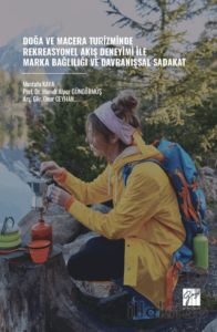 Doğa ve Macera Turizminde Rekreasyonel Akış Deneyimi İle Marka Bağlılığı ve Davranışsal Sadakat