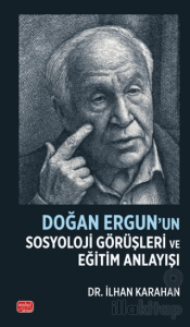 Doğan Ergun’un Sosyoloji Görüşleri ve Eğitim Anlayışı
