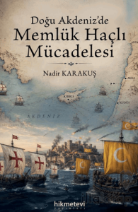 Doğu Akdeniz'de Memlük Haçlı Mücadelesi Mücadelesi