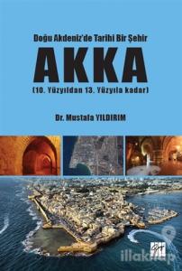 Doğu Akdeniz'de Tarihi Bir Şehir AKKA