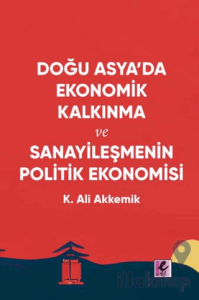 Doğu Asya’da Ekonomik Kalkınma ve Sanayileşmenin Politik Ekonomisi