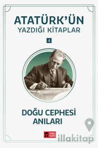 Doğu Cephesi Anıları - Atatürk'ün Yazdığı Kitaplar 4