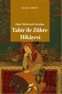Doğu Türkçesiyle Yazılmış Tahir ile Zühre Hikâyesi