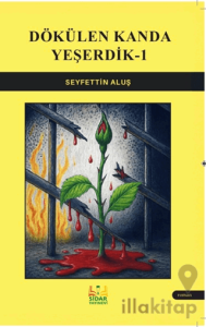 Dökülen Kanda Yeşerdik