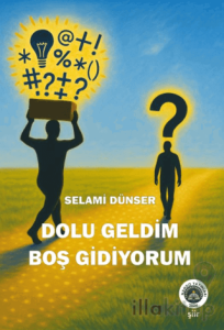 Dolu Geldim Boş Gidiyorum