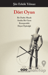 Dört Oyun – Bir Darbe Masalı, Antika Bir Oyun, Komşuculuk, Hayat Öpücüğü