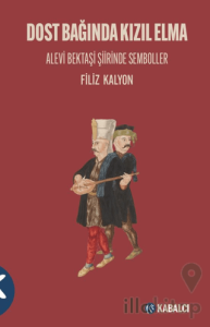 Dost Bağında Kızıl Elma/ Alevi Bektaşi Şiirinde Semboller