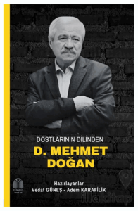 Dostlarının Dilinden D. Mehmet Doğan