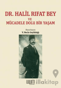 Dr. Halil Rıfat Bey ve Mücadele Dolu Bir Yaşam
