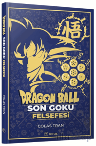 Dragon Ball: Son Goku Felsefesi