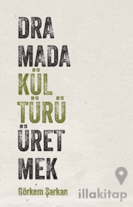 Dramada Kültürü Üretmek