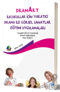 Dramart İlkokullar İçin Yaratıcı Drama İle Görsel Sanatlar Eğitimi Uygulamalar