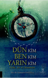 Dün Kim Ben Kim Yarın Kim