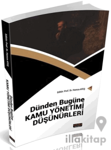 Dünden Bugüne Kamu Yönetimi Düşünürleri